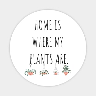 Home is Where My Plants Are Magnet